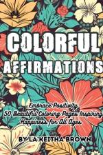 Colorful Affirmations Embrace Positivity af La'keitha Brown