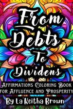 From Debts to Dividends af La'keitha Brown