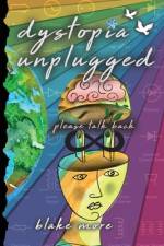 dystopia unplugged af Blake More