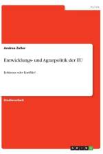 Entwicklungs- und Agrarpolitik der EU af Andrea Zeller