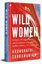 Wild Women af Arundhathi Subramaniam