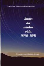 Francisco Ferreira Drummond- Os Anais da minha vida-1840-1841 af Dionisio Sousa