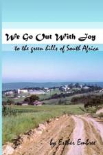 We Go Out With Joy - To the green hills of South Africa af Esther Embree