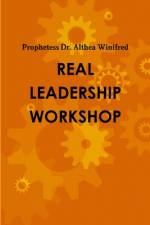REAL LEADERSHIP STUDENT'S WORKBOOK af Althea Winifred