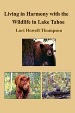 Living in Harmony with the Wildlife in Lake Tahoe af Lori Howell Thompson