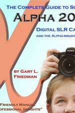 The Complete Guide to Sony's Alpha 200 DSLR (Color Edition) af Gary Friedman