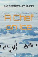 A chef on ice af Sebastien Jm Kuhn