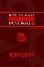 How To Make Horror Movie Trailers af Tom Getty