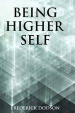Being Higher Self af Frederick Dodson