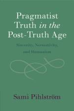 Pragmatist Truth in the Post-Truth Age af Sami (University of Helsinki) Pihlstrom