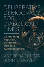 Deliberative Democracy for Diabolical Times af Andre (Universitat Stuttgart) Bachtiger