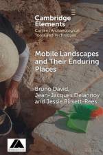 Mobile Landscapes and Their Enduring Places af Bruno (Monash University David