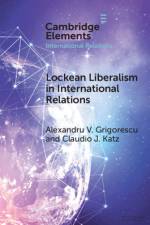 Lockean Liberalism in International Relations af Alexandru V. (Loyola University Chicago) Grigorescu