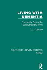 Living with Dementia af C. J. (Springfield Hospital Gilleard
