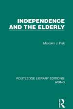 Independence and the Elderly af Malcolm J. Fisk