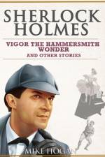 Sherlock Holmes - Vigor the Hammersmith Wonder and Other Stories af Mike Hogan