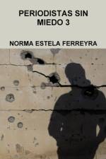 PERIODISTAS SIN MIEDO 3- af Norma Estela Ferreyra