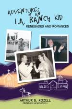 Adventures of and L.A. Ranch Kid af Arthur B. Rozell