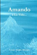 Amando... a La Vida... af Tomas Morilla Massieu