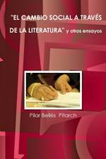 EL CAMBIO SOCIAL A TRAVÉS DE LA LITERATURA Y OTROS ENSAYOS af Pilar Bellés Pitarch