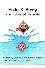 Fishi & Birdy - A Fable of Friends af Douglas Alford