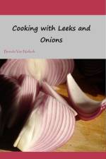 Cooking with Leeks and Onions af Brenda Van Niekerk
