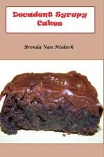 Decadent Syrupy Cakes af Brenda Van Niekerk