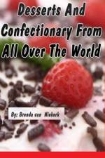 Desserts And Confectionary From All Over The World af Brenda Van Niekerk