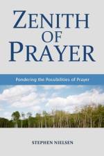 ZENITH OF PRAYER af Stephen Nielsen