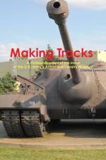 Making Tracks A Pictoral Account of the move of the Armor and Cavalry Museum af Charles Lemons