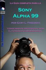 La Guía Completa para la Cámara SLT Sony Alpha 99 (edición en B&N) af Gary L. Friedman