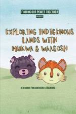 Exploring Indigenous Lands With Mukwa and Waagosh af Finding Our Power Together