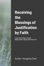 Receiving the Blessings of Justification by Faith af Hongping Chen