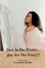 Look In The Mirror... You Are The Prize!!! af Teamikka Adolph