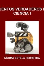 CUENTOS VERDADEROS DE CIENCIA I af Norma Estela Ferreyra