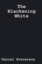 The Blackening White af Daniel Steverson