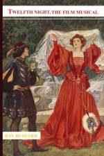 Twelfth Night, The Film Musical af Ray Bussard