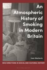 An Atmospheric History of Smoking in Modern Britain af Ivan Markovic