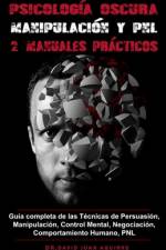 Psicología Oscura MANIPULACIÓN y PNL - 2 MANUALES prácticos af David J. Aguirre