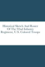 Historical Sketch And Roster Of The 92nd Infantry Regiment, U.S. Colored Troops af John Rigdon