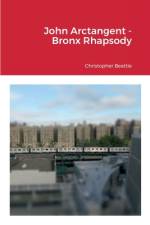 John Arctangent - Bronx Rhapsody af Christopher Beattie