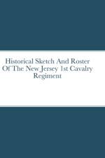 Historical Sketch And Roster Of The New Jersey 1st Cavalry Regiment af John Rigdon