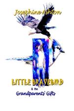 LITTLE BRAVEBIRD & The Grandparents' Gifts af Josephine Ashton