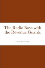 The Radio Boys with the Revenue Guards af Gerald Breckenridge
