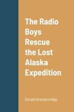 The Radio Boys Rescue the Lost Alaska Expedition af Gerald Breckenridge