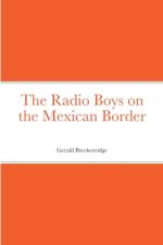 The Radio Boys on the Mexican Border af Gerald Breckenridge
