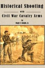 Historical Shooting with Civil War Cavalry Arms af Hugh Knight