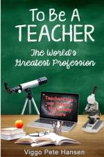To Be A TEACHER af Viggo Pete Hansen