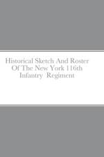 Historical Sketch And Roster Of The New York 116th Infantry Regiment af John C. Rigdon