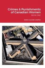 Crimes & Punishments of Canadian Women BOOK ONE af Jean-Claude Castex